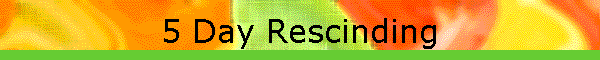 5 Day Rescinding